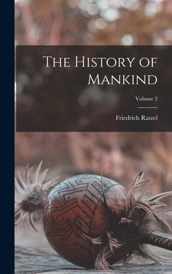The History of Mankind; Volume 2 - Ratzel, Friedrich