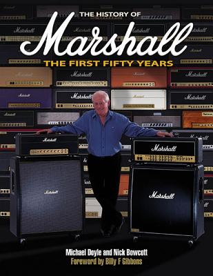 The History of Marshall: The First Fifty Years - Bowcott, Nick, and Doyle, Michael