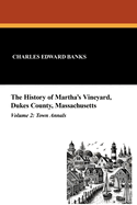 The History of Martha's Vineyard, Dukes County, Massachusetts in Three Volumes: Volume III: Family Genealogies