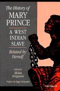 The History of Mary Prince, a West Indian Slave, Related by Herself - Ferguson, Moira, Professor (Editor), and Alexander, Ziggi (Introduction by), and Prince, Mary