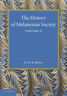 The History of Melanesian Society: Volume 2: Volume II - Rivers, William Halse Rivers