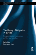 The History of Migration in Europe: Perspectives from Economics, Politics and Sociology