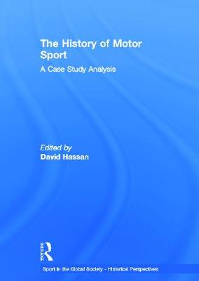 The History of Motor Sport: A Case Study Analysis - Hassan, David (Editor)