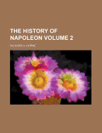 The History of Napoleon Volume 2