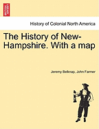 The History of New-Hampshire. with a Map Vol. I.