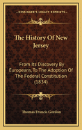 The History of New Jersey: From Its Discovery by Europeans, to the Adoption of the Federal Constitution