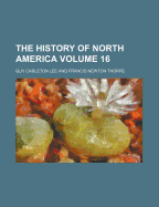 The History of North America Volume 16