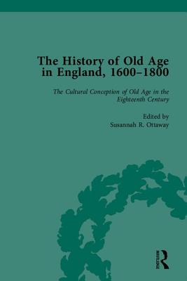 The History of Old Age in England, 1600-1800, Part I - Ottaway, Susannah R