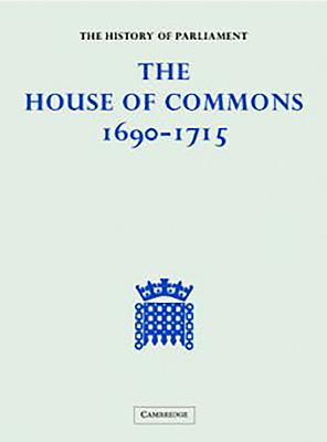 The History of Parliament: The House of Commons, 1690-1715 [5 Volume Set] - Cruickshanks, Eveline (Editor), and Handley, Stuart (Editor), and Hayton, David W (Editor)