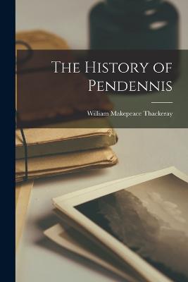 The History of Pendennis - Thackeray, William Makepeace