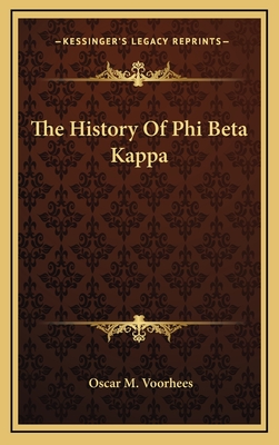 The History Of Phi Beta Kappa - Voorhees, Oscar McMurtrie