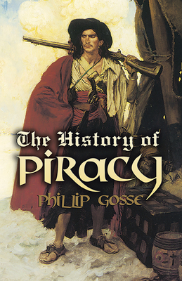 The History of Piracy - Gosse, Philip