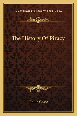 The History Of Piracy - Gosse, Philip