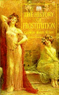 The History of Prostitution - Scott, George Ryley