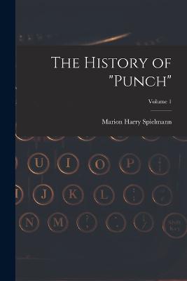 The History of "Punch"; Volume 1 - Spielmann, Marion Harry