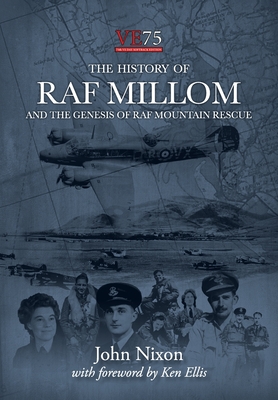 The History of RAF Millom: And the Genesis of RAF Mountain Rescue - Nixon, John