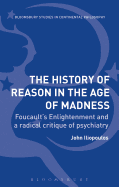 The History of Reason in the Age of Madness: Foucault's Enlightenment and a Radical Critique of Psychiatry