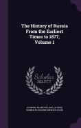 The History of Russia from the Earliest Times to 1877, Volume 1