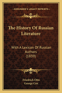 The History Of Russian Literature: With A Lexicon Of Russian Authors (1839)