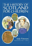 The History of Scotland for Children - Paterson, Judy