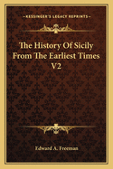 The History Of Sicily From The Earliest Times V2