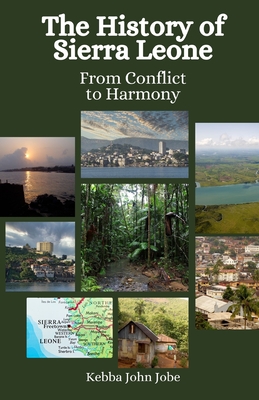 The History of Sierra Leone: From Conflict to Harmony - Hansen, Einar Felix, and Jobe, Kebba John