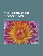 The History of Sir Thomas Thumb