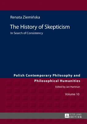 The History of Skepticism: In Search of Consistency - Hartman, Jan, and Ziemi ska, Renata