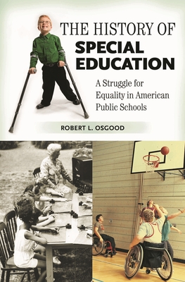 The History of Special Education: A Struggle for Equality in American Public Schools - Osgood, Robert