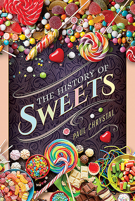 The History of Sweets - Chrystal, Paul
