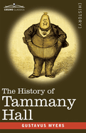 The History of Tammany Hall: 1917 Edition