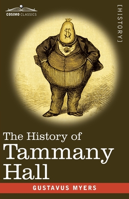 The History of Tammany Hall: 1917 Edition - Myers, Gustavus