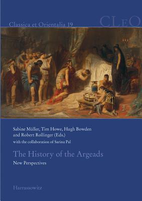 The History of the Argeads: New Perspectives - Muller, Sabine (Editor), and Howe, Timothy (Editor), and Bowden, Hugh (Editor)