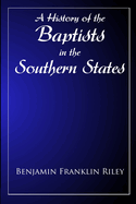 The History Of The Baptists in the Southern States East of the Mississippi