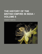 The History of the British Empire in India; Volume 6