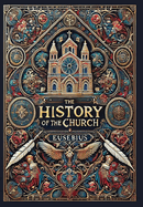 The History of the Church (Collector's Edition) (Laminated Hardback with Jacket): From Christ to Constantine