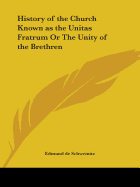 The History of the Church Known as the Unitas Fratrum: Or the Unity of the Brethren, Founded by the Followers of John Hus, the Bohemian Reformer and Martyr