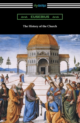 The History of the Church - Eusebius, and McGiffert, Arthur Cushman (Translated by)