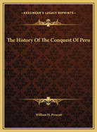 The History Of The Conquest Of Peru