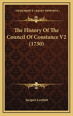 The History of the Council of Constance V2 (1730) - Lenfant, Jacques