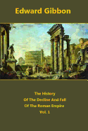 The History Of The Decline And Fall Of The Roman Empire volume 1