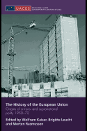 The History of the European Union: Origins of a Trans- And Supranational Polity 1950-72