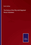 The history of the Fifty-ninth Regiment Illinois Volunteers