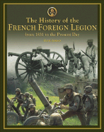 The History of the French Foreign Legion: From 1831 to Present Day - Jordan, David