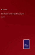 The History of the French Revolution: Vol. IV