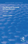 The History of the Great Northern Railway: 1845 - 1902