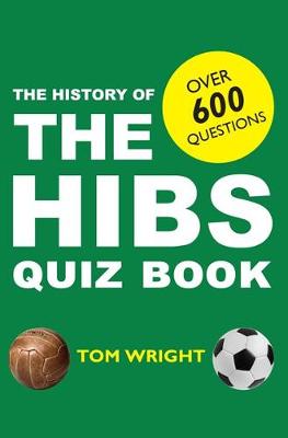 The History of the Hibs Quiz Book - Wright, Tom