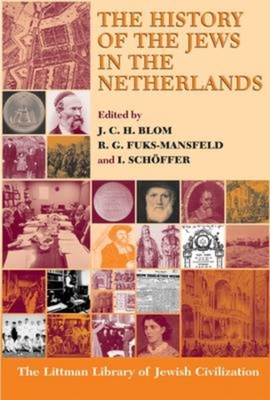 The History of the Jews in the Netherlands - Blom, J C H (Editor), and Fuks-Mansfeld, R G (Editor), and Schffer, I (Editor)