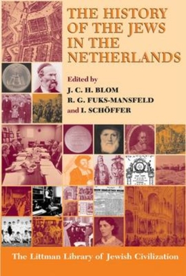 The History of the Jews in the Netherlands - Blom, Hans (Editor), and Fuks-Mansfeld, R G (Editor), and Schffer, I (Editor)