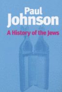 The History of the Jews - Johnson, Paul
